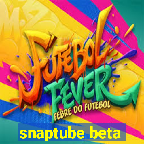 snaptube beta